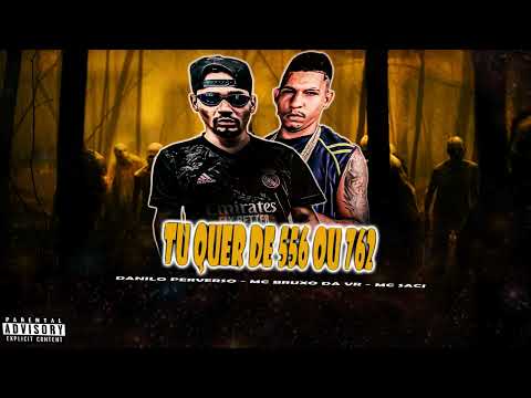TU QUER DE 556 OU 762 - DANILO PERVERSO -  MC BRUXO DA VR - #gordinhobolado#bregafunk
