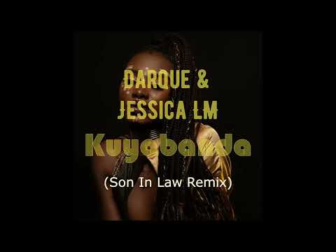 Darque & Jessica LM - Kuyabanda (Son In Law Remix)