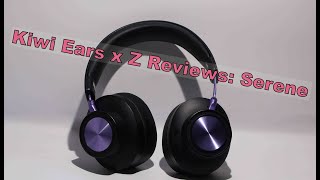 Kiwi Ears x Z Reviews Serene