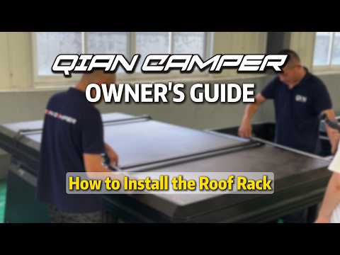 How to Install the Roof Rack | QIAN Camper Owner's Guide