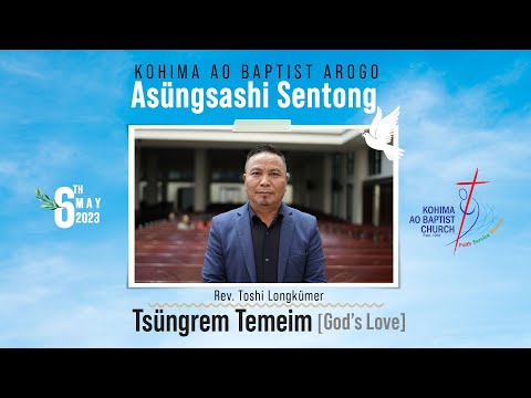 KABA 6 May 2023 Asungsashi sentong | O Jembir Rev. Toshi Longkumer