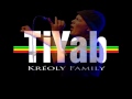TiYab (Creoli Family) - Même si la vie est dure ...