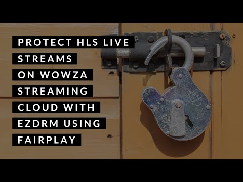 Protect HLS Live Streams on Wowza Streaming Cloud with EZDRM using Fairplay