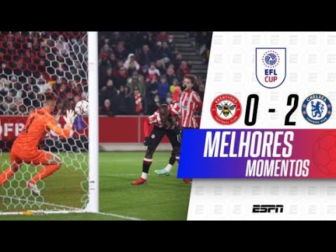 CHELSEA SOFRE, MAS ELIMINA O BRENTFORD NA COPA DA LIGA COM BRILHO DE KEPA | Melhores Momentos