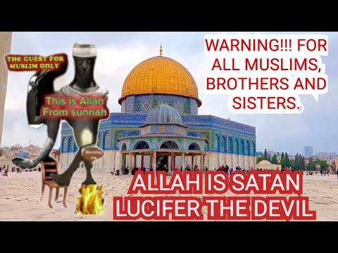 ALLAH IS SATAN LUCIFER THE DEVIL