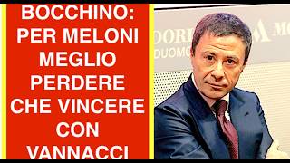 BOCCHINO: PER MELONI MEGLIO PERDERE CHE VINCERE CON VANNACCI