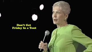Jeanne Robertson "Don't Get Frisky in a tent!"   ("Don't sleep in a tent with Left Brain!")
