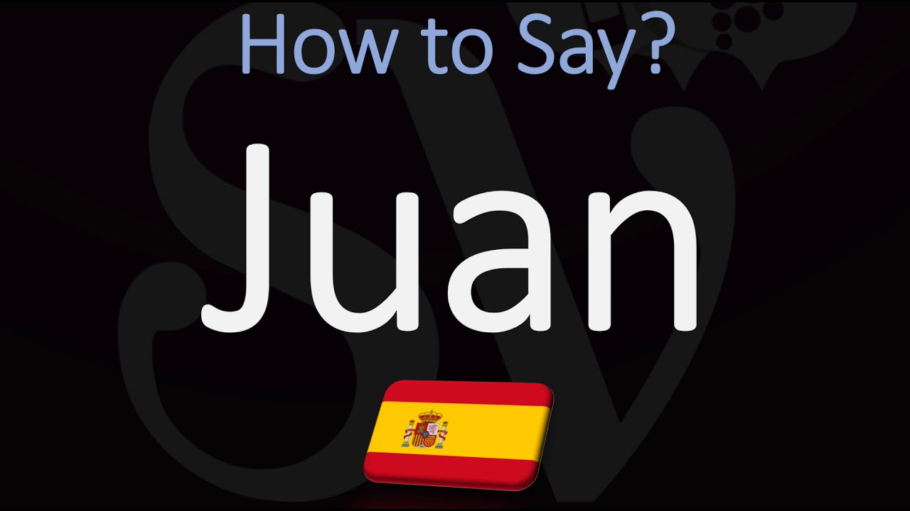How to Pronounce Juan? (CORRECTLY)