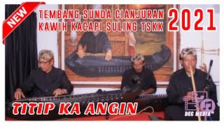 Download lagu Titip Ka Angin 🎵 Tembang Sunda Kawih Kacapi Suling 🔊 TSKKS Pilihan 2021 mp3