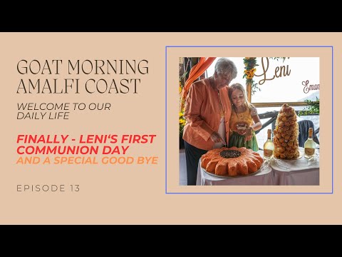 FINALLY - LENI'S FIRST COMMUNION DAY AND A SPECIAL GOODBYE | Goat Morning Amalfi Coast Ep.13