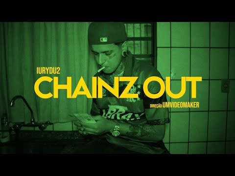 IURYDU2 - CHAINZ OUT (Clipe oficial)