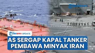 Detik-detik Pasukan AS Sergap Kapal Tanker di Dekat Indonesia, Disebut Selundupkan Minyak Iran