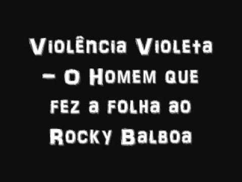 Violência Violeta - O Homem que fez a folha ao Rocky Balboa