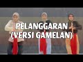 Pelanggaran Versi Gamelan Tari Tradisional Dian Esty Resty Dian Y Chazerdee