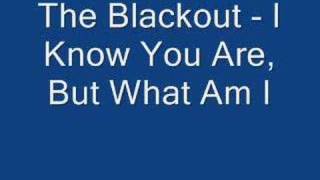 The Blackout - I Know You Are, But What Am I