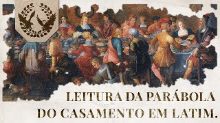 Leitura da Parábola do Casamento em Latim