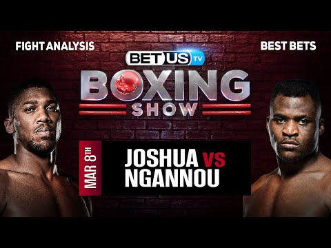Predictions and Analysis: Joshua vs Ngannou Mar 08,2024
