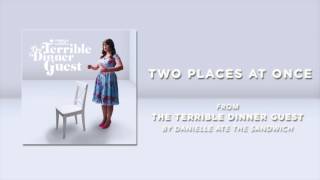 Danielle Ate the Sandwich - Two Places at Once (Official Audio)