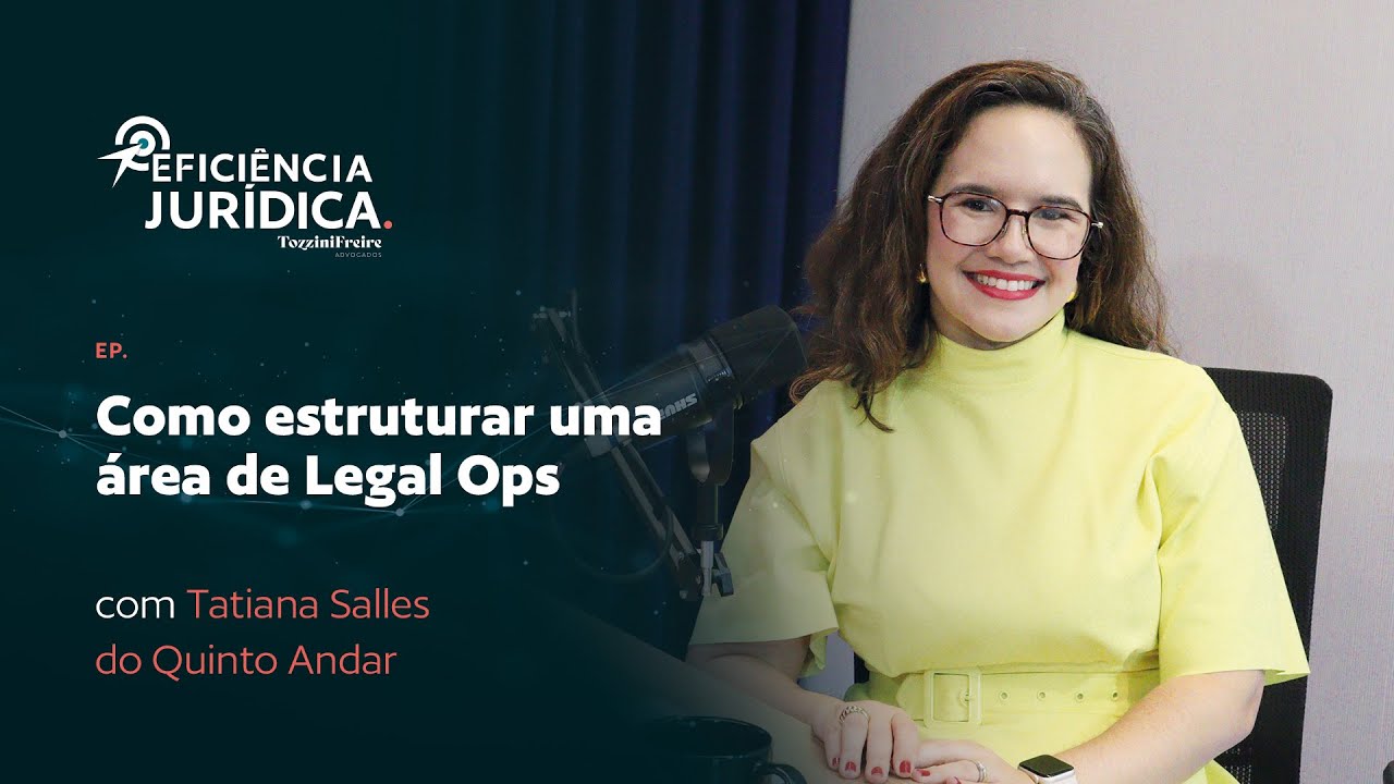 Como estruturar uma área de Legal Ops com Tatiana Salles do Quinto Andar