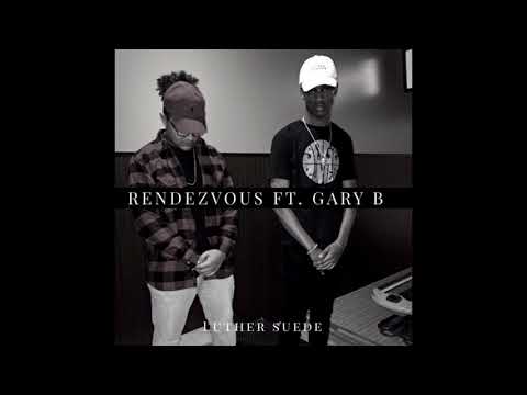 Luther Suede - Rendezvous ft. Gary B