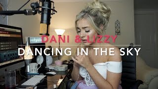 Dani & Lizzy - Dancing In The Sky | Cover 🙏