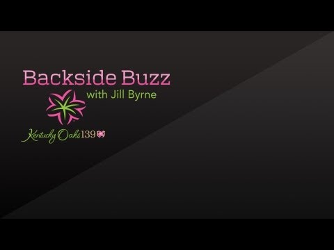 Kentucky Oaks 139 Backside Buzz with Jill Byrne 5.2.13