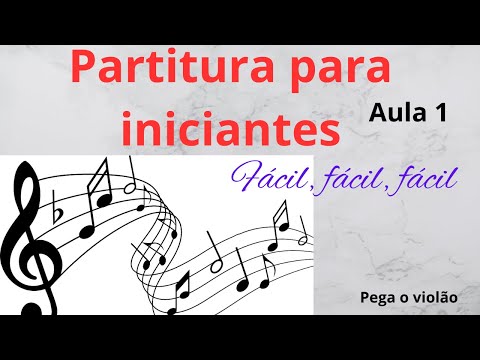 Aprenda partitura fácil, fácil, fácil nesta Aula 1 para iniciantes