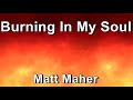 Burning In My Soul - Matt Maher  (Lyrics)