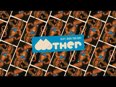 MOTHER060: Dilby - Work Your Body