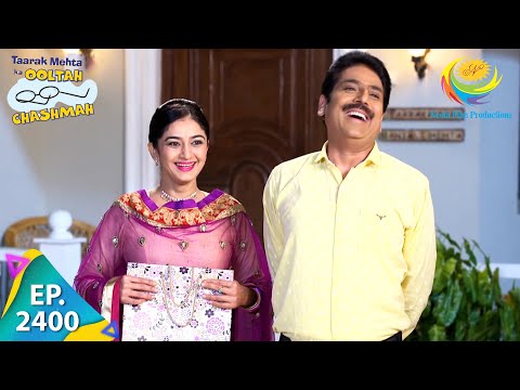 Taarak Mehta Ka Ooltah Chashmah - Episode 2400 - Full Episode