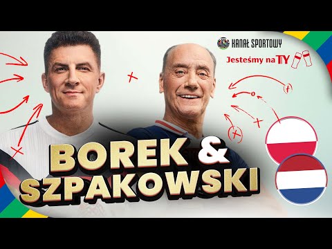 BOREK I SZPAKOWSKI: POLSKA – HOLANDIA! KADRA PROBIERZA ZACZYNA EURO 2024! JESTEŚMY NA TY + MOC EURO