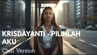 Download lagu Krisdayanti - Pilihlah Aku Cover JAZZ & RnB Chill Version mp3
