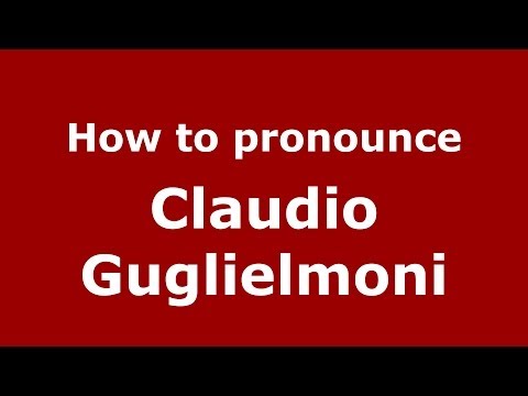 How to pronounce Claudio Guglielmoni (Italian/Italy)  - PronounceNames.com