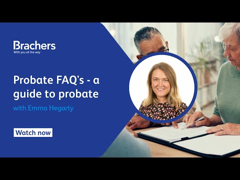 Probate FAQ's - a guide to probate - Brachers LLP