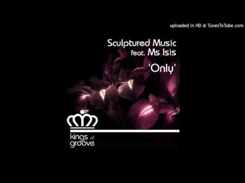 Sculptured Music feat. Ms Isis - Only (Original Mix)