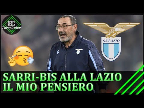 MAURIZIO SARRI E' IL NUOVO ALLENATORE DELLA LAZIO - IL MIO PENSIERO