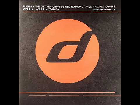 Playin 4 The City featuring DJ Mel Hammond    From Chicago To Paris Original Mix