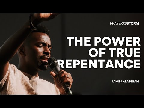 The Power of True Repentance | James Aladiran