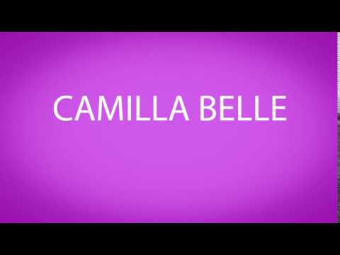 How to pronounce CAMILLA BELLE