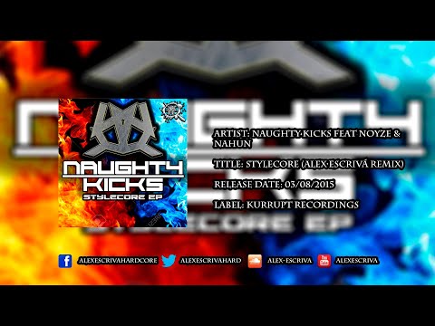 Naughty Kicks feat Noyze & Nahun - Stylecore (Alex Escrivá Remix) (PREVIEW)