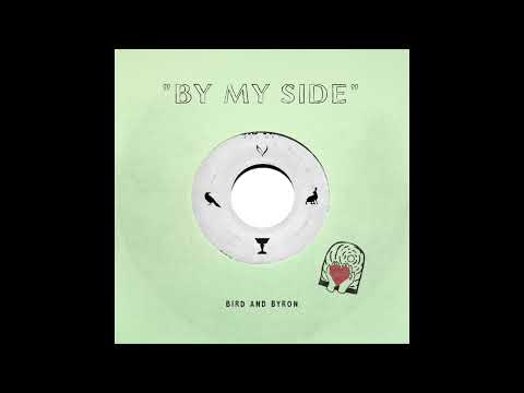 By My Side - Bird and Byron