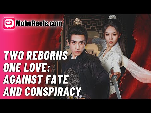 TWO REBORNS, ONE LOVE: AGAINST FATE AND CONSPIRACY 🚨 Two Souls Reborn, Facing Conspiracy and Love