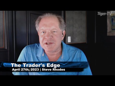 April 27th, The Trader's Edge with Steve Rhodes on TFNN - 2023