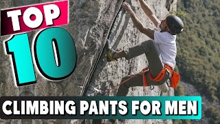 Top 10 Awesome Climbing Pants For Men On Amazon
