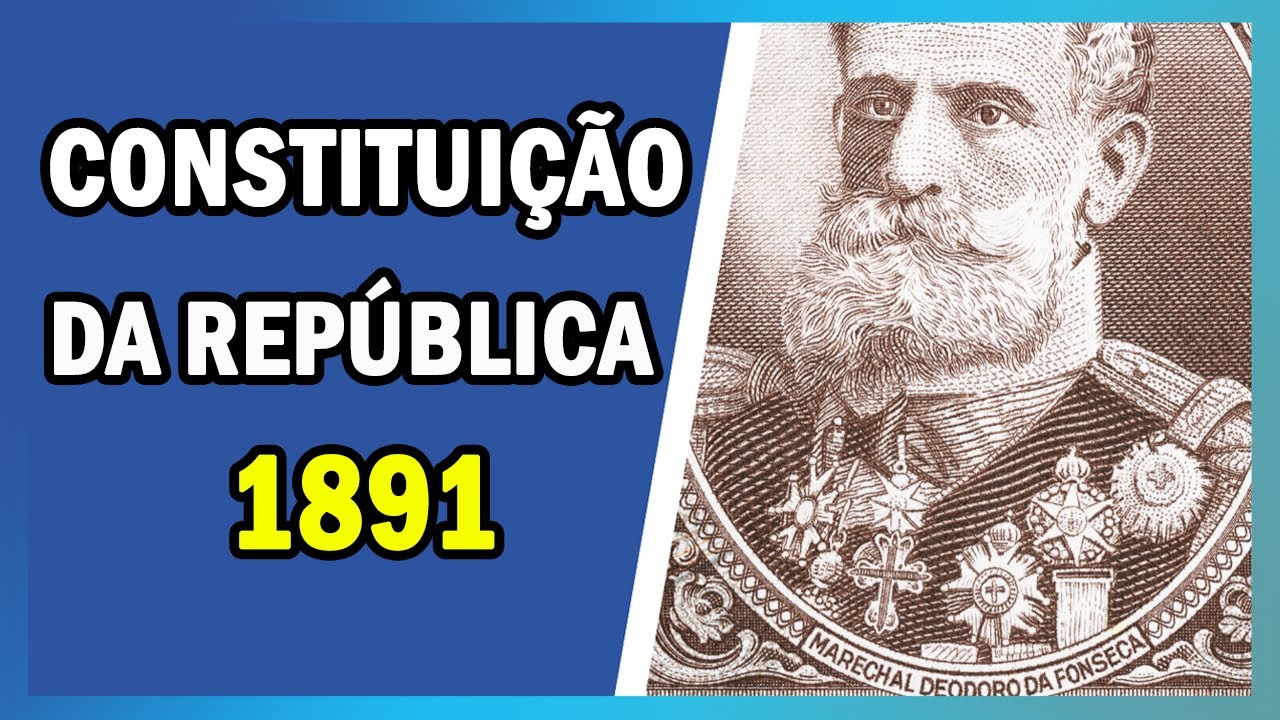 CONSTITUIÇÃO DE 1891 | SÉRIE CONSTITUIÇÕES BRASILEIRAS