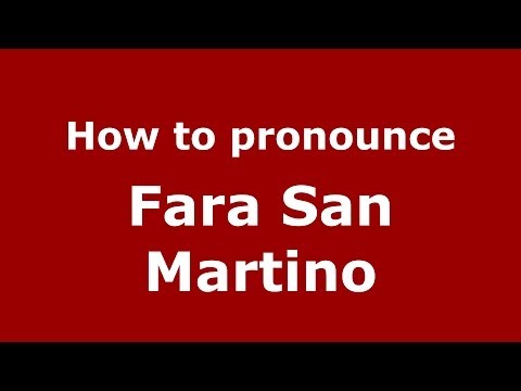 How to pronounce Fara San Martino (Italian/Italy) - PronounceNames.com