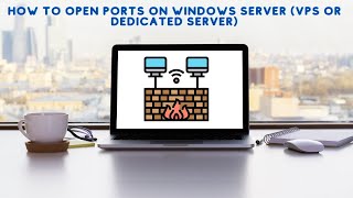 How To Open Ports On Windows Server VPS Or Dedicated Server