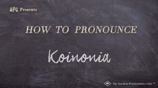 How to Pronounce Koinonia (Real Life Examples!)