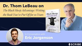 The Black Sheep Advantage: Dr. Thom LeBeau on Writing the Book You've Put Off for 20 Years