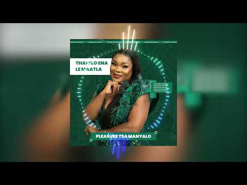 Pleasure Tsa Manyalo - Thapelo ena le maatla (Official Audio)